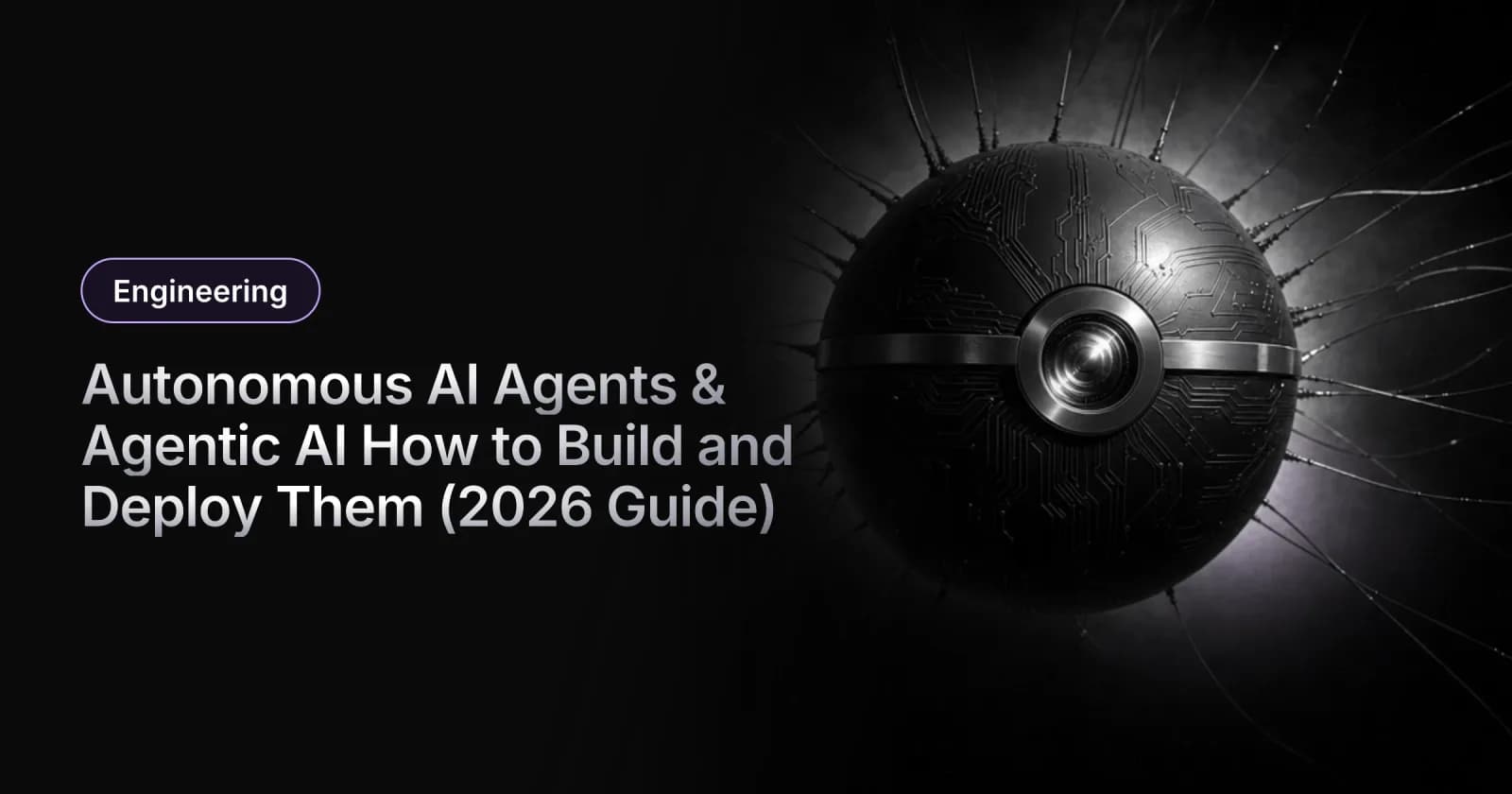 Autonomous AI Agents & Agentic AI: How to Build and Deploy Them (2026 Guide)