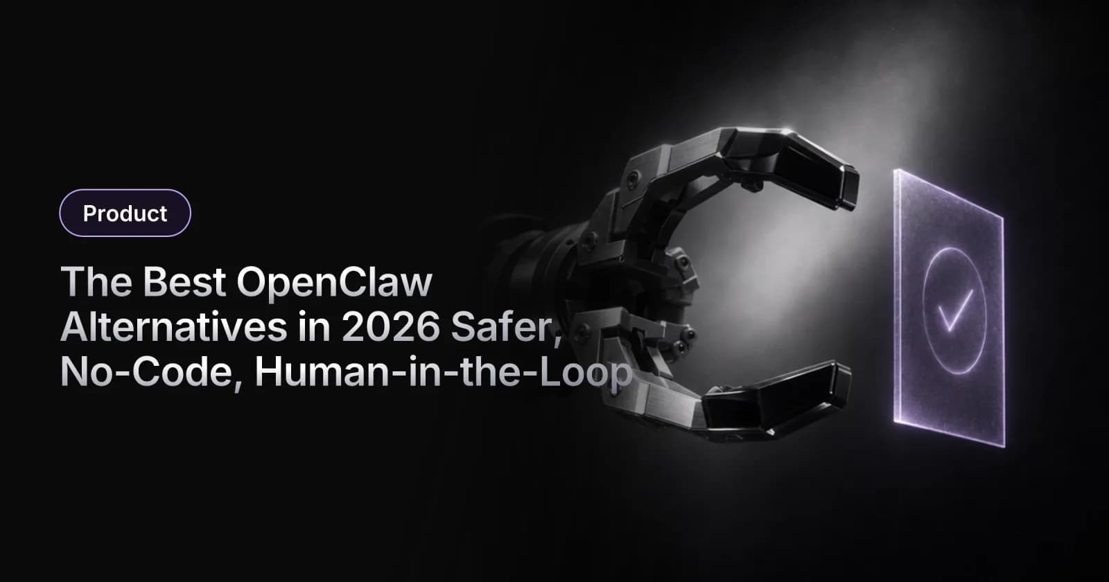 The Best OpenClaw Alternatives in 2026 (Safer, No-Code, Human-in-the-Loop)
