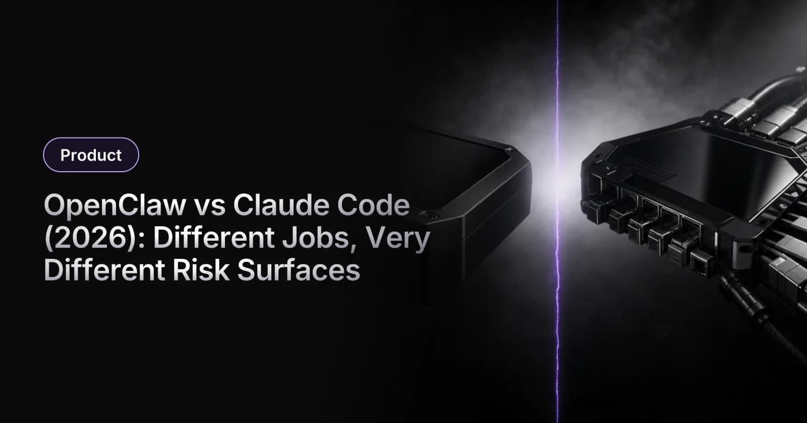 OpenClaw vs Claude Code (2026): Different Jobs, Very Different Risk Surfaces
