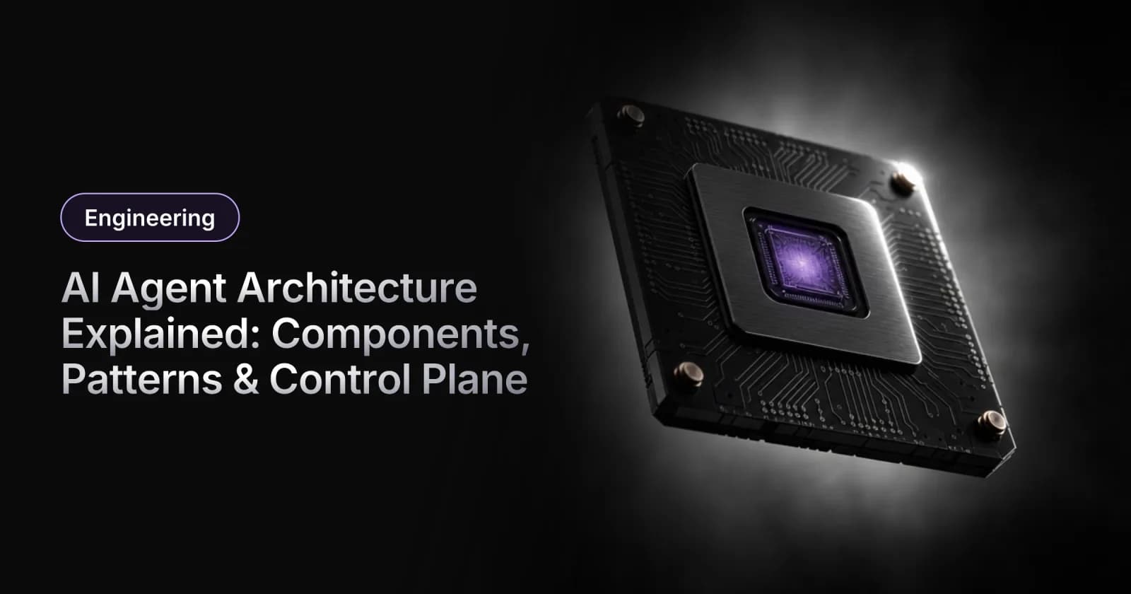 AI Agent Architecture Explained: Components, Patterns & Control Plane