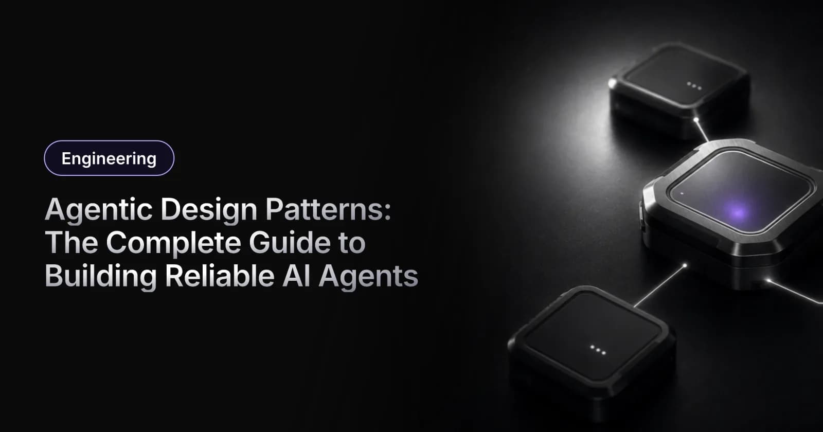 Agentic Design Patterns: The Complete Guide to Building Reliable AI Agents