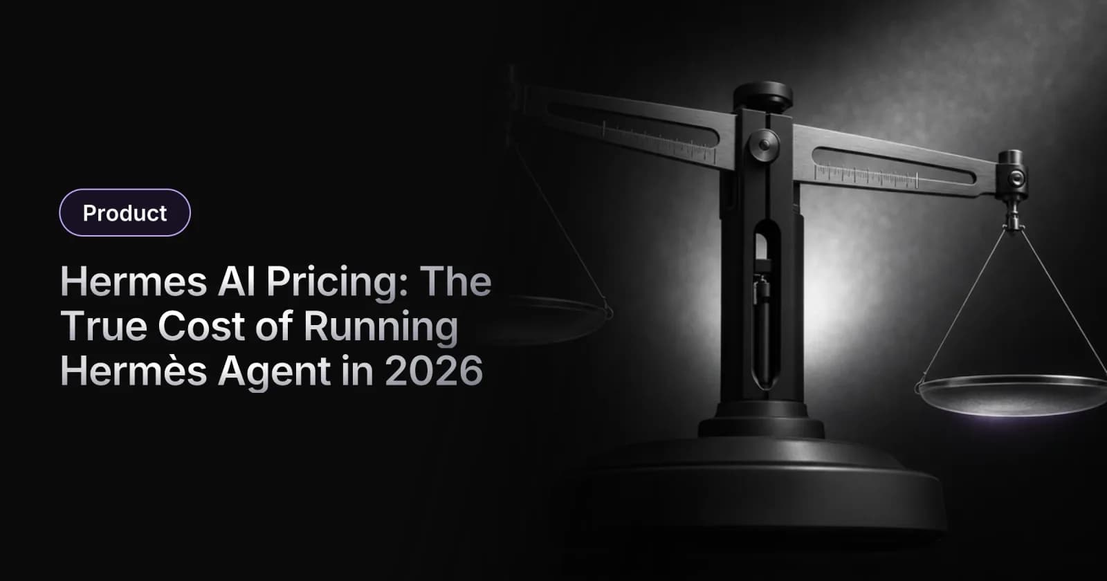 Hermes AI Pricing: The True Cost of Running Hermès Agent in 2026