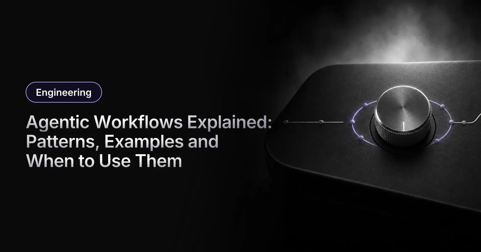 Agentic Workflows Explained: Patterns, Examples and When to Use Them