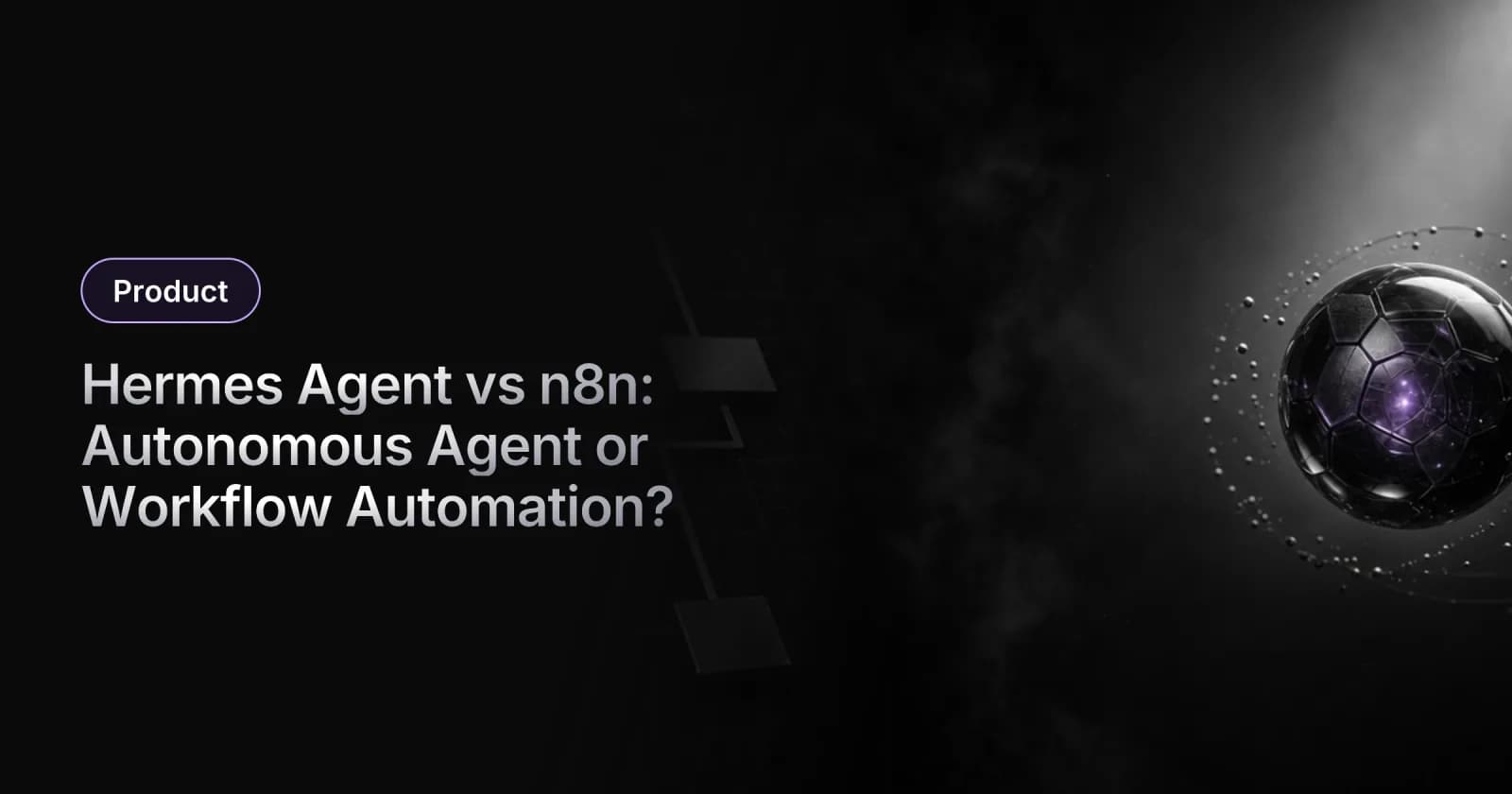 Hermes Agent vs n8n: Autonomous Agent or Workflow Automation? (2026 Guide)