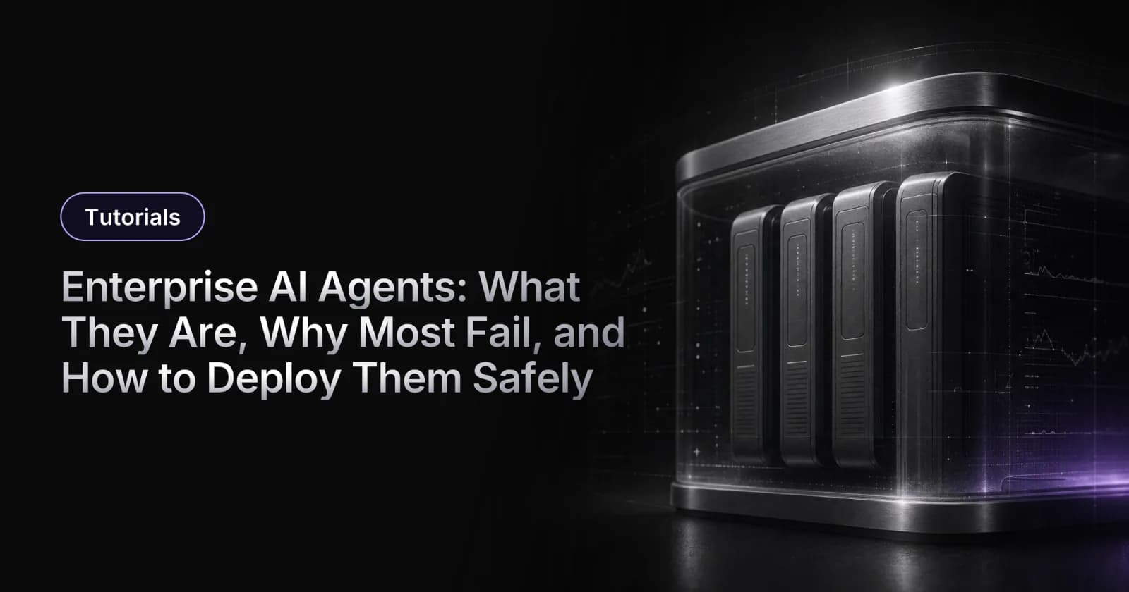 Enterprise AI Agents: What They Are, Why Most Fail, and How to Deploy Them Safely