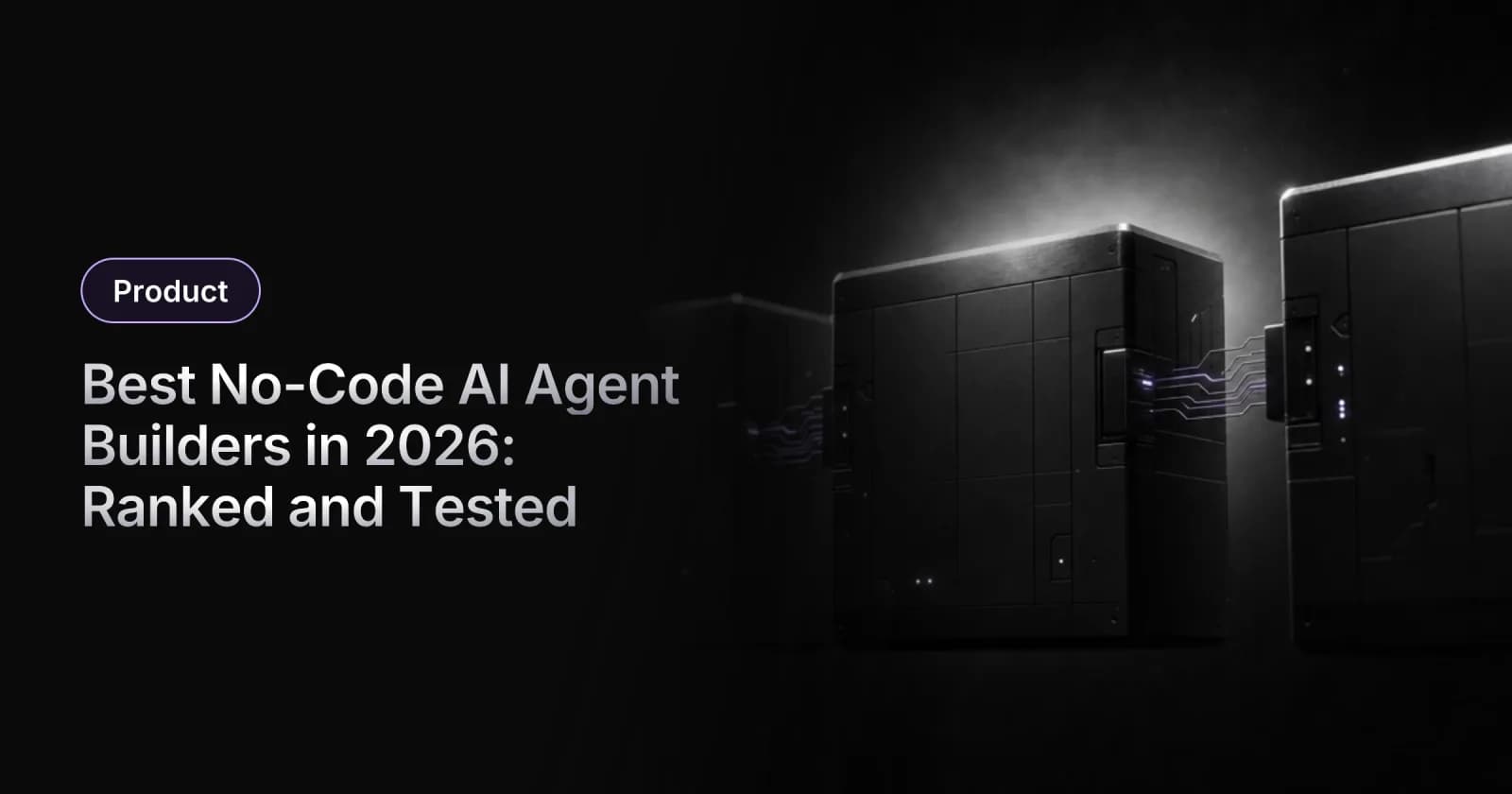 Best No-Code AI Agent Builders in 2026: Ranked and Tested